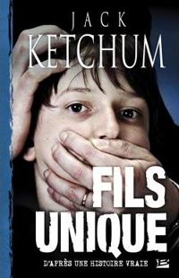 Couverture du livre Fils unique - Jack Ketchum