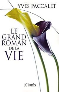 Yves Paccalet - Le grand roman de la vie