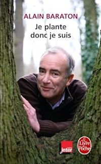 Couverture du livre Je plante donc je suis - Alain Baraton