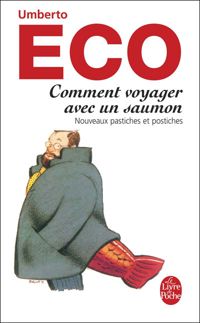 Couverture du livre Comment voyager avec un saumon. Nouveaux pastiches et postiches - Umberto Eco