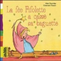 Alexandra Garibal - Christiane Hansen - La fée Fifolette a cassé sa baguette