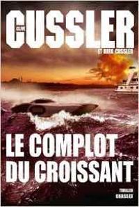 Couverture du livre Le complot du croissant - Clive Cussler - Dirk Cussler