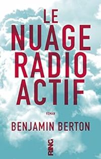 Benjamin Berton - Le nuage radioactif