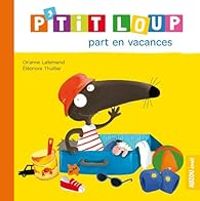 Couverture du livre P'tit Loup part en vacances - Orianne Lallemand - Eleonore Thuillier