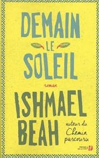 Ishmael Beah - Demain, le soleil