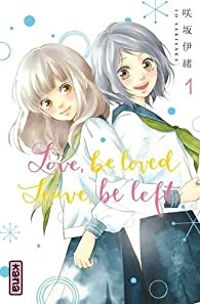 Couverture du livre Love, be loved Leave, be left - Io Sakisaka