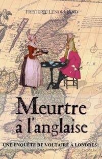 Frederic Lenormand - Voltaire mène l'enquête : Meurtre à l'anglaise