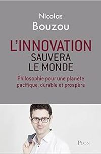 Couverture du livre L'innovation sauvera le monde - Nicolas Bouzou