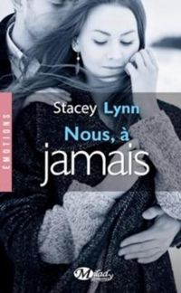 Couverture du livre Nous à jamais - Stacey Lynn