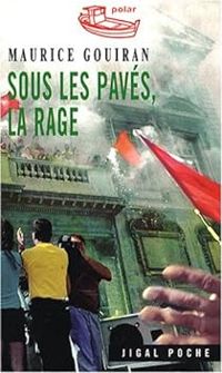 Couverture du livre Sous les pavés, la rage - Maurice Gouiran