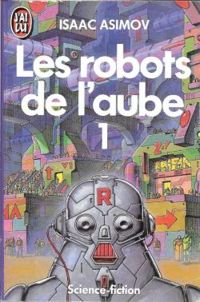 Couverture du livre Les robots de l'aube (1/2) - Isaac Asimov