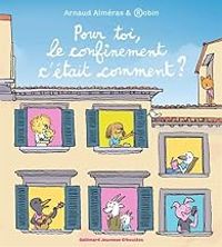 Couverture du livre Pour toi, le confinement c'était comment ? - Arnaud Almeras