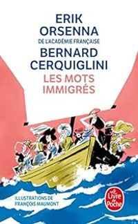 Erik Orsenna - Bernard Cerquiglini - Les mots immigrés