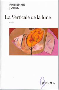 Couverture du livre La Verticale de la lune - Fabienne Juhel