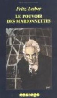 Couverture du livre Le pouvoir des marionnettes et sept autres récits fantastiques - Stephane Bourgoin - Fritz Leiber