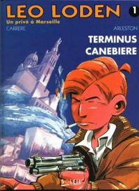 Couverture du livre Terminus Canebière - Christophe Arleston - Serge Carrere