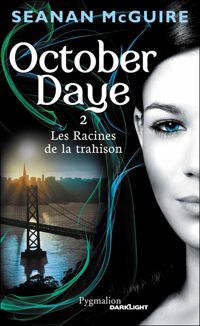 Seanan Mcguire - Les racines de la trahison