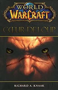 Couverture du livre World of Warcraft : Coeur de loup - Richard A Knaak