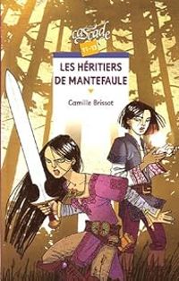 Camille Brissot - Les héritiers de Mantefaule