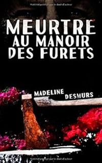 Madeline Desmurs - Meurtre au manoir des Furets