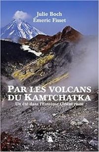 Julie Boch - Par les volcans du Kamtchatka