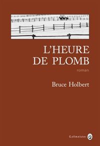 Bruce Holbert - L'heure de plomb