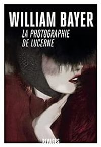 Couverture du livre La photographie de Lucerne - William Bayer