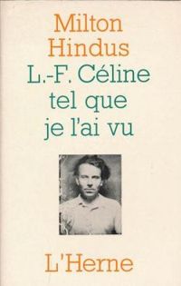 Milton Hindus - Andre Belamich - L. F. Céline tel que je l'ai vu