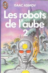 Couverture du livre Les robots de l'aube (2/2) - Isaac Asimov