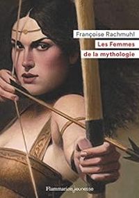 Couverture du livre Les femmes de la mythologie - Francoise Rachmuhl