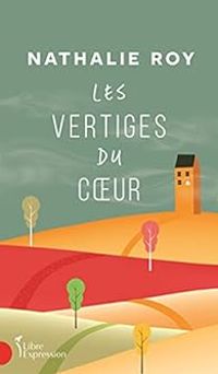 Couverture du livre Les vertiges du coeur - Nathalie Roy