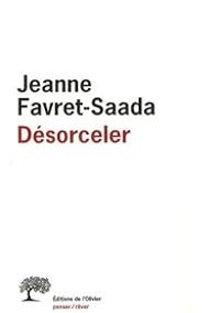 Jeanne Favret Saada - Désorceler