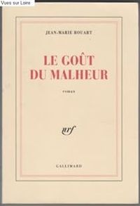 Jean Marie Rouart - Le goût du malheur