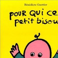 Couverture du livre Pour qui ce petit bisou ? - Benedicte Guettier