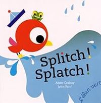 Couverture du livre Splitch ! Splatch ! - Anne Crahay