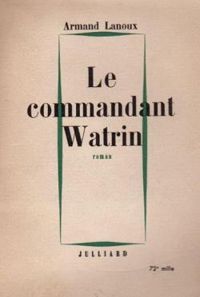 Armand Lanoux - Le commandant Watrin