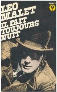 Couverture du livre Il fait toujours nuit - Leo Malet