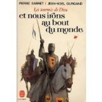 Pierre Barret - Jean Nol Gurgand - Et nous irons au bout du monde