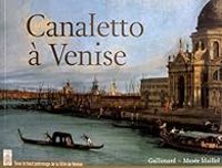 Couverture du livre Canaletto à Venise - Alain Tapie - Lionello Puppi - Charles Beddington - Francis Russell - Annalisa Scarpa