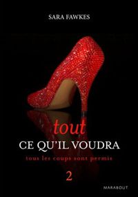 Couverture du livre TOUT CE QU'IL VOUDRA 2 - Sara Fawkes