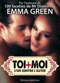 Couverture du livre Toi + Moi : l’un contre l’autre, vol. 5 - Emma Green