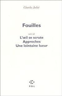 Charles Juliet - Fouilles 