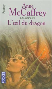 Anne Mccaffrey - L'Oeil du Dragon