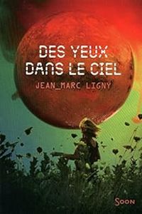 Jean Marc Ligny - Des yeux dans le ciel