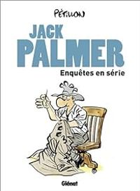 Couverture du livre Jack Palmer : Enquêtes en série - Rene Petillon