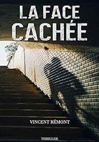 Couverture du livre La face cachée - Vincent Remont