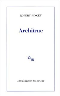 Robert Pinget - Architruc