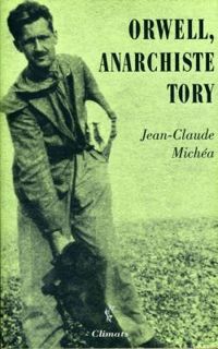 Jean Claude Michea - Orwell, anarchiste Tory