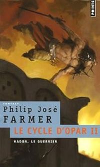 Philip Jose Farmer - Hadon, le guerrier