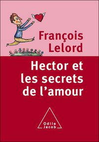 Couverture du livre Hector et les secrets de l'amour - Francois Lelord